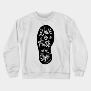 Walk By Faith Not By Sight Light Crewneck Sweatshirt